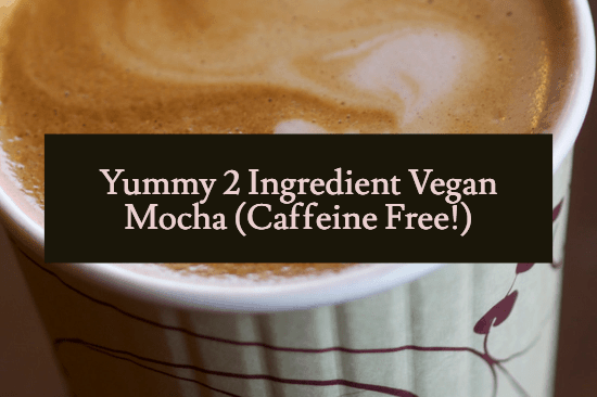 Yummy-2-Ingredient-Vegan-Mocha-Caffeine-Free.png