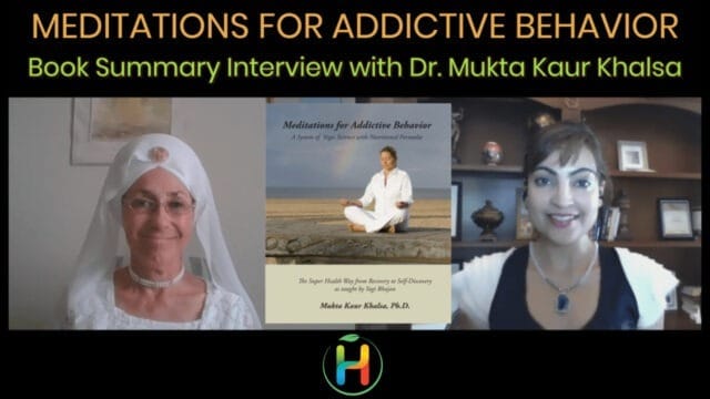 Book Summary “Meditations for Addictive Behavior” By Dr. Mukta Kaur Khalsa