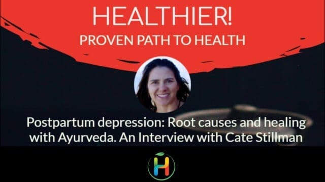 POSTPARTUM DEPRESSION_ ROOT CAUSES AND HEALING WITH AYURVEDA. AN INTERVIEW WITH CATE STILLMAN